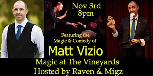 Matt Vizio Magic and Comedy Magic at The Vineyards Simi Valley Nov 3rd