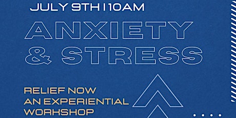 Anxiety &  Stress Relief:  An Experiential Workshop. tickets