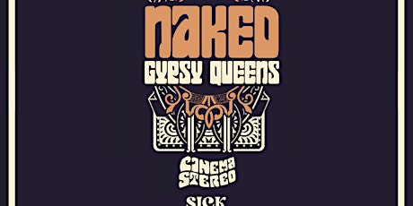 August 26th - Naked Gypsy Queens, Cinema Stereo, Sick Hot, Speak Easy