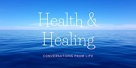 Health & Healing - Conversations From Life (Gold Coast) primary image