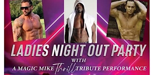 Ladies Night Out Party With Magic Mike Tribute Show
