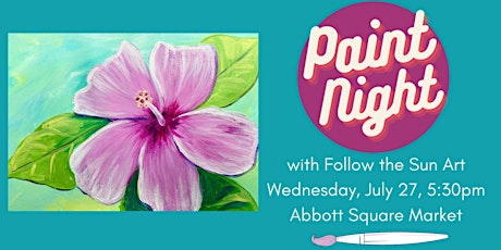 Paint Night at Abbott Square: Hibiscus!