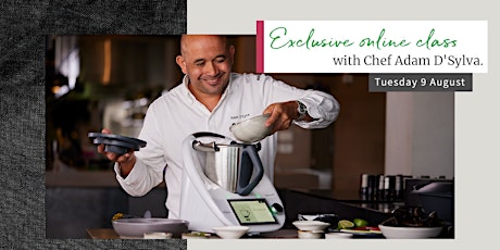 Exclusive virtual cooking class with Chef Adam D’Sylva (AU)