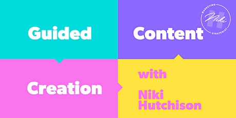 Guided Content Creation with Niki Hutchison tickets