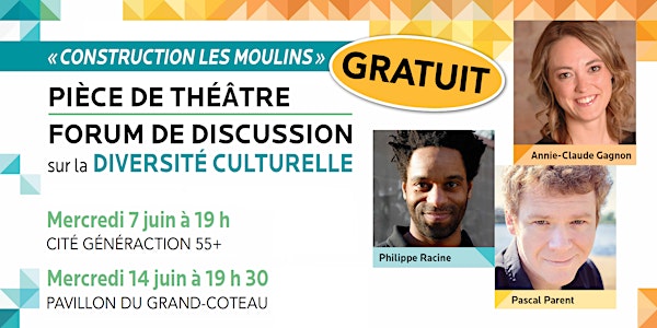 CONSTRUCTION LES MOULINS : PIÈCE DE THÉÂTRE ET FORUM DE DISCUSSION