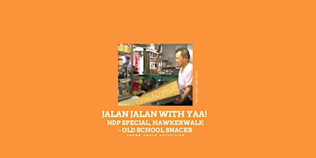 Jalan Jalan with YAA!  - NDP Special, HawkerWalk - Old School Snacks