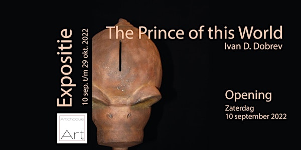 Opening Expositie The Prince of this World | Ivan D. Dobrev