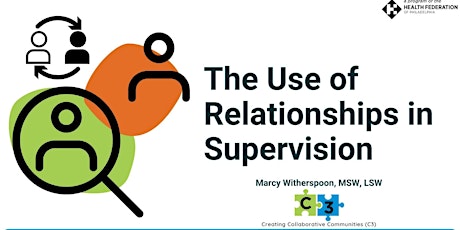 The Use of Relationships in Supervision