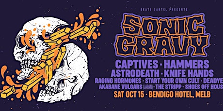 SONIC GRAVY! W/ CAPTIVES, HAMMERS AND MORE.