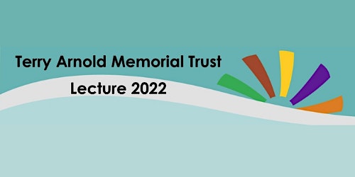 Terry Arnold Memorial Lecture 2022