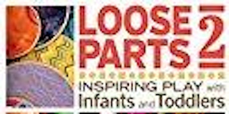 Loose Parts: Inspiring Play in Infants and Toddlers primary image