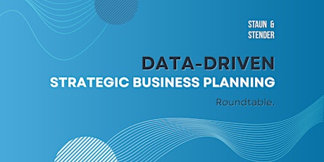 Roundtable: Data-Driven Strategic Business Planning