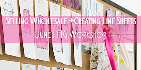 Selling Wholesale & Creating Line Sheets - Fashion Workshop primary image