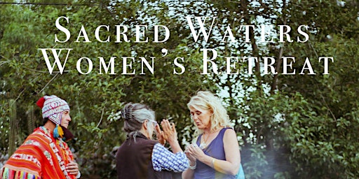 Sacred Waters Women’s Retreat in Peru