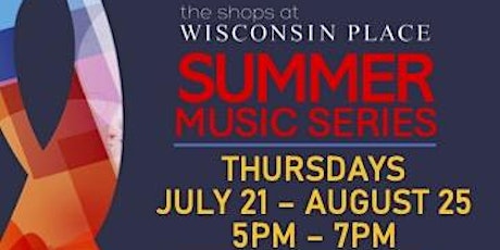 Summer Music Series at the Shops at Wisconsin Place