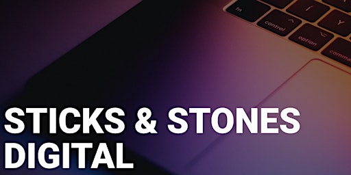 STICKS & STONES Digital 2022
