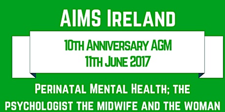 AIMS Ireland Seminar and AGM "Perinatal Mental Health in Ireland: The woman, the psychologist and the midwife" primary image
