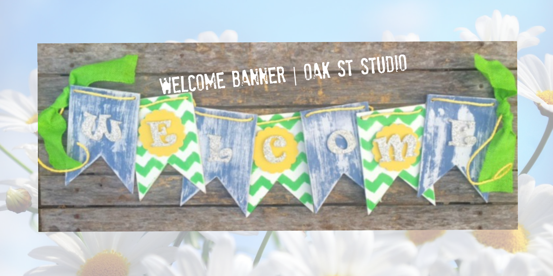 WELCOME Build a Bunting | Oak St. Studio