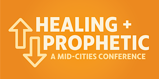 2022 Healing + Prophetic Conference