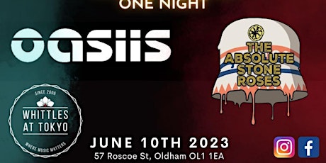 Oasiss & The Absolute Stone Roses -Whittles at Tokyo June 10th 2023