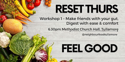 Reset Thursdays Workshop 1 Digestive Comfort, make friends with your gut