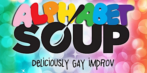 Alphabet Soup LGBTQ Improv Show!