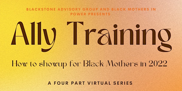 ALLY TRAINING: HOW TO SHOW UP FOR BLACK MOTHERS IN 2022