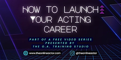 HOW TO LAUNCH YOUR ACTING CAREER - Free Online Workshop for Actors -Classes