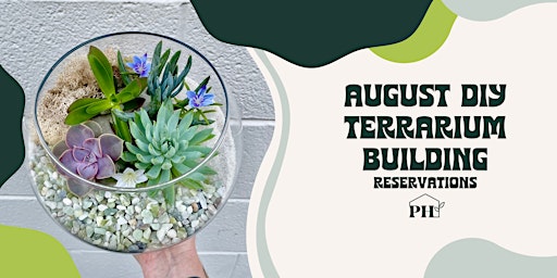 August DIY Terrarium Building Reservations