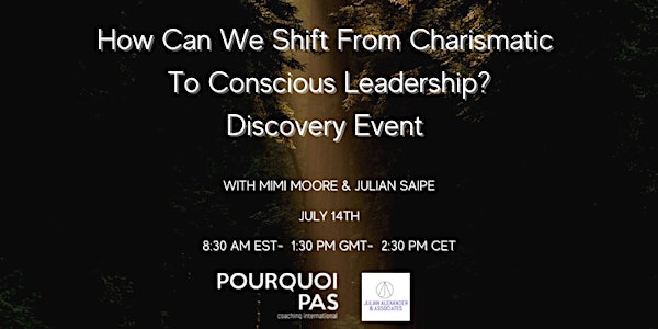 How Can We Shift From Charismatic To Conscious Leadership?  Discovery Event