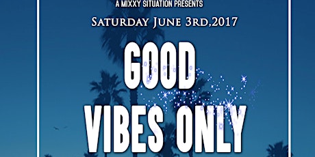 A Mixxy Situation Presents Good Vybes Only (Appreciation Party) primary image