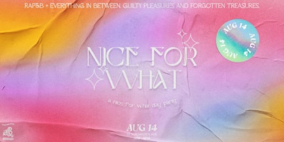 A NICE FOR WHAT DAY PARTY
