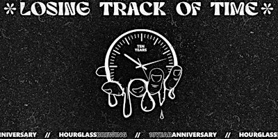 Losing Track of Time  //  Hourglass Brewing Ten Year Anniversary!