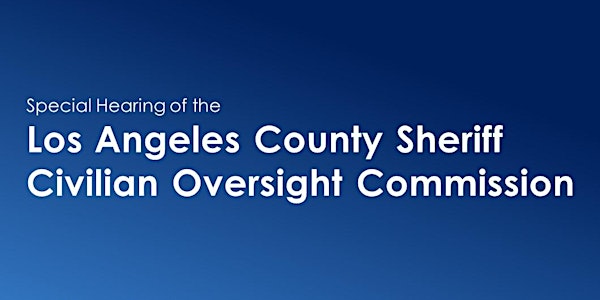 Special Hearing on Deputy Gangs in the L.A. County Sheriff's Department
