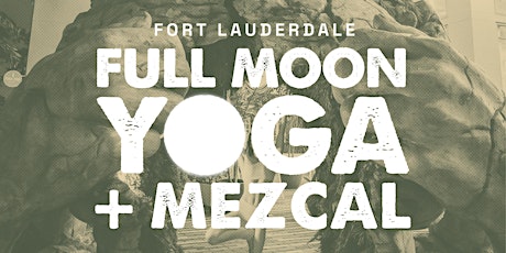 Full Moon Yoga + Mezcal