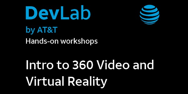 AT&T: Free "Intro to 360 Cinematic Video & Virtual Reality" workshops, June...