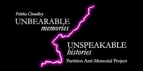 Unbearable Memories, Unspeakable Histories: Partition Anti-Memorial Project