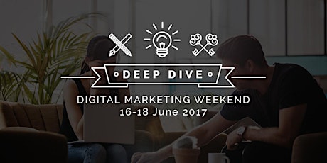 DEEP DIVE - Digital Marketing Weekend primary image