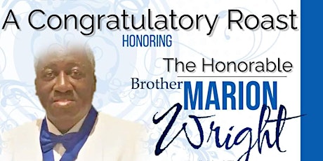 Congratulatory Roast Honoring The Honorable Brother Marion Wright
