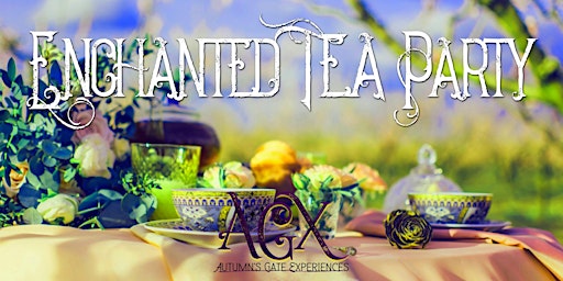 Enchanted Tea Party - Autumn's Gate Enchanted Experiences