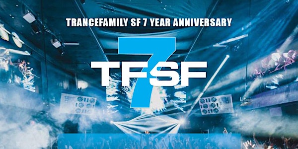 TRANCEFAMILY SF 7 YEAR ANNIVERSARY at 1015 FOLSOM