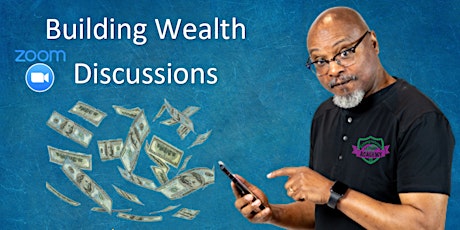 Building Wealth Discussions (Dreams Coming True)