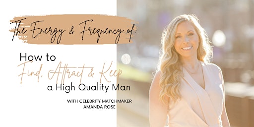 How to Find, Attract and Keep a High Quality Man primary image