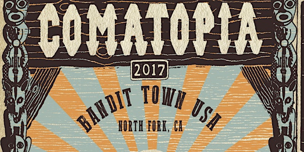 TIX @ THE DOOR! Comatopia 2017 - Presented by The Brothers Comatose & (((fo...