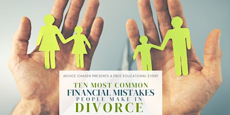 Ten Most Common Financial Mistakes People Make in Divorce