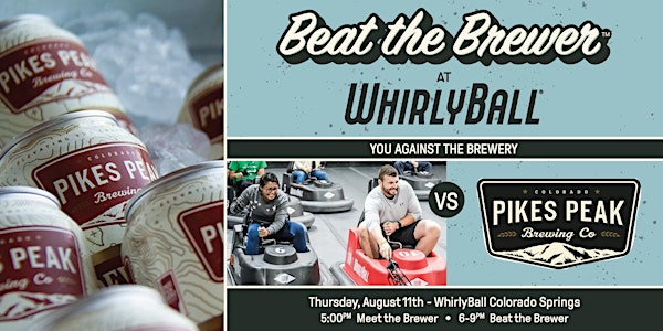Beat The Brewer at WhirlyBall Colorado Springs vs. Pikes Peak Brewing Co