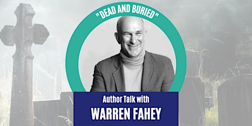 Author Talk: Warren Fahey, Dead and Buried