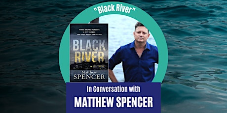 Author Talk: Matthew Spencer, Black River.
