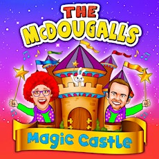 THE MCDOUGALLS - MAGIC CASTLE    A Musical Adventure for all the Family