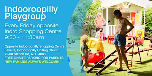 INDOOROOPILLY PLAYGROUP (Directly opposite Indooroopilly Shopping Centre)
